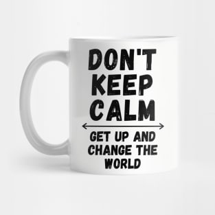 Don't Keep Calm Get Up Mug